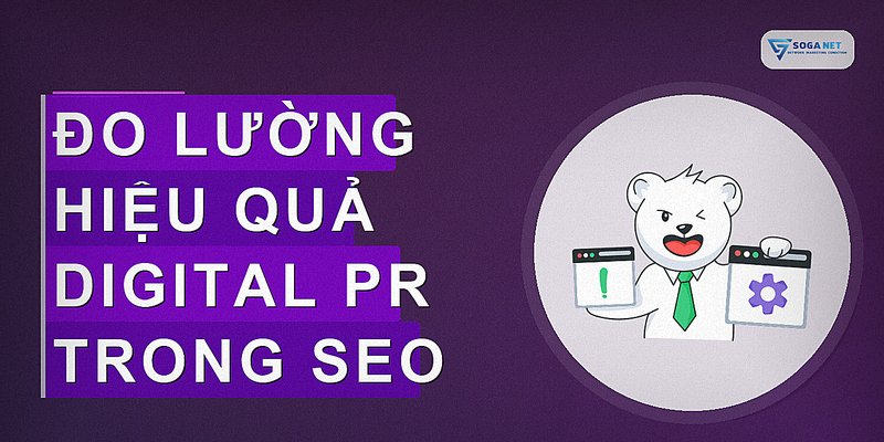 Đo lường hiệu quả Digital PR trong SEO
