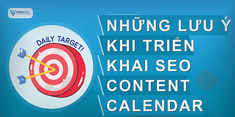 Những lưu ý khi triển khai SEO Content Calendar