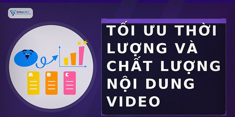 Tối ưu thời lượng và chất lượng nội dung video