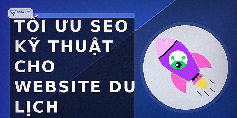 Tối ưu SEO kỹ thuật cho website du lịch