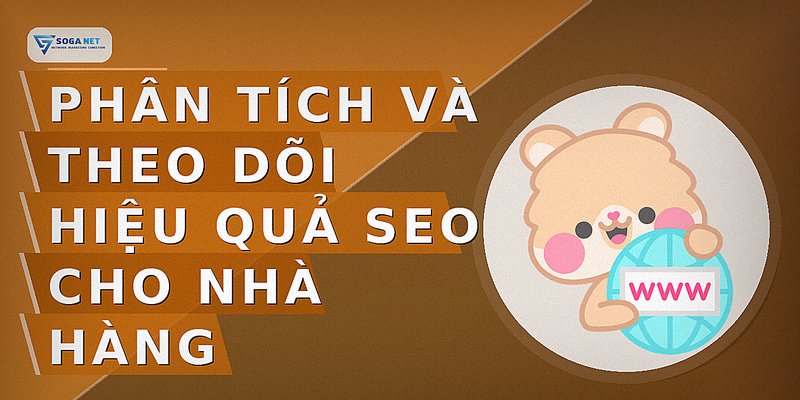 Phân tích và theo dõi hiệu quả SEO cho nhà hàng