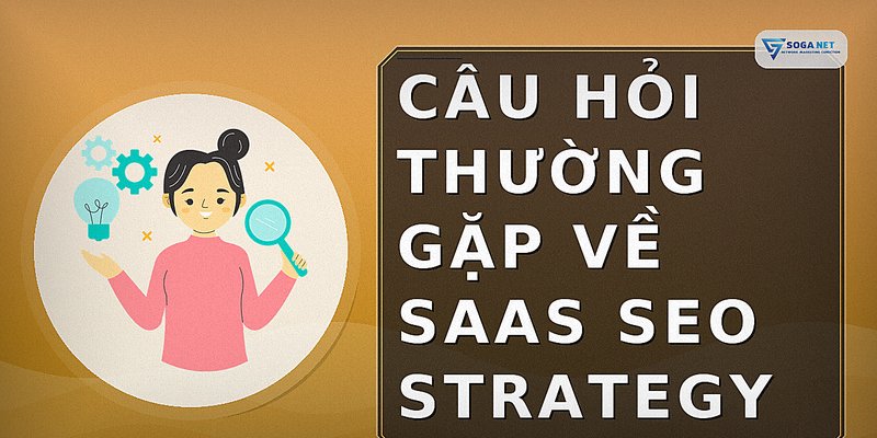 Câu hỏi thường gặp về saas seo strategy