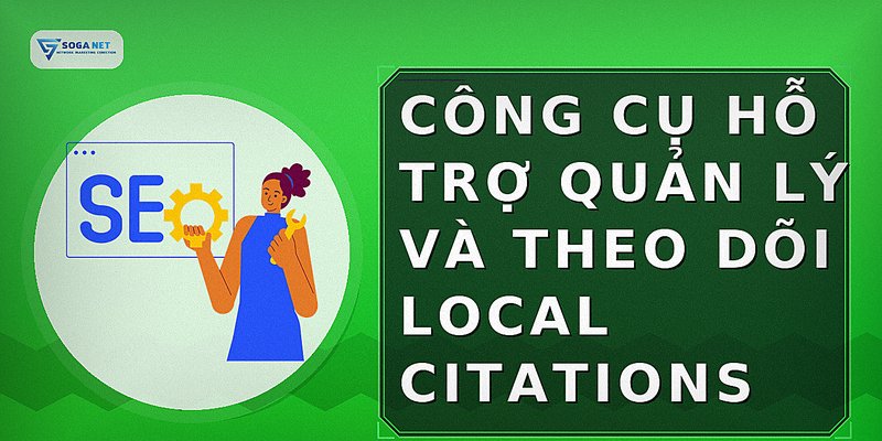 Công cụ hỗ trợ quản lý và theo dõi local citations