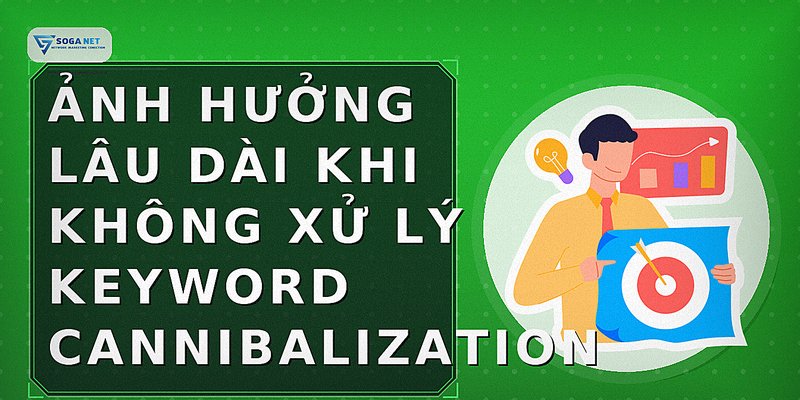 Ảnh hưởng lâu dài khi không xử lý keyword cannibalization