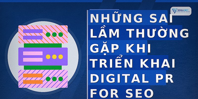 Những sai lầm thường gặp khi triển khai Digital PR for SEO