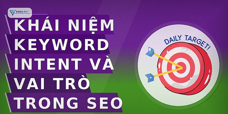 Khái niệm Keyword Intent và vai trò trong SEO