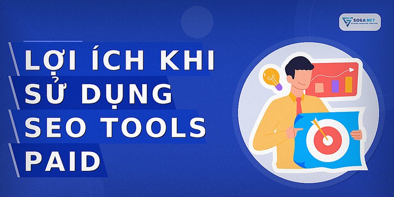 Lợi ích khi sử dụng SEO Tools Paid