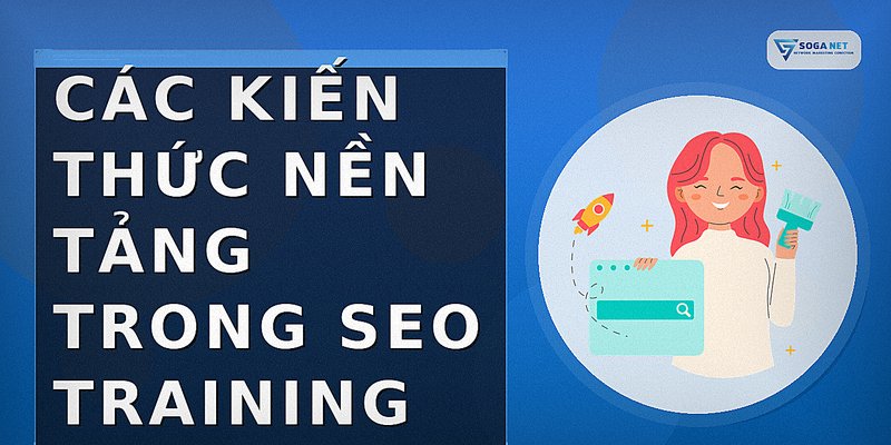 Các kiến thức nền tảng trong SEO Training