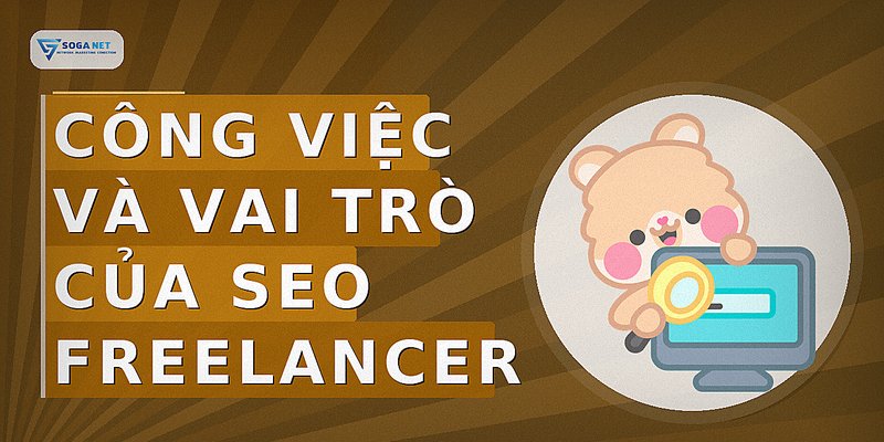 Công việc và vai trò của SEO Freelancer