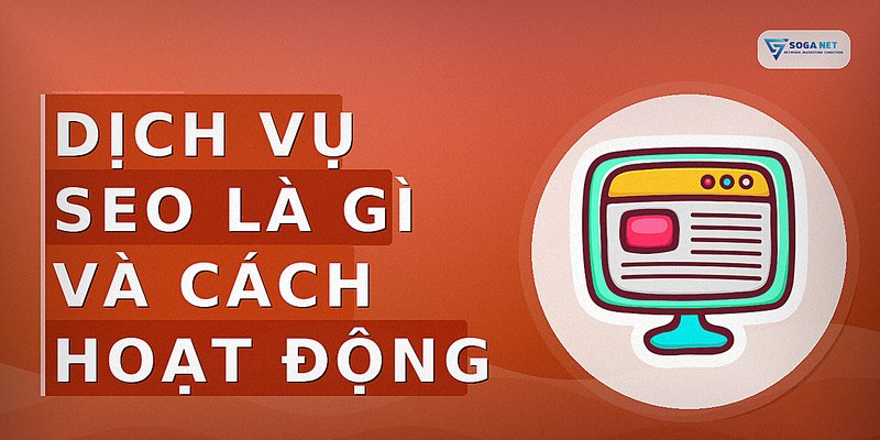 Dịch vụ SEO là gì và cách hoạt động