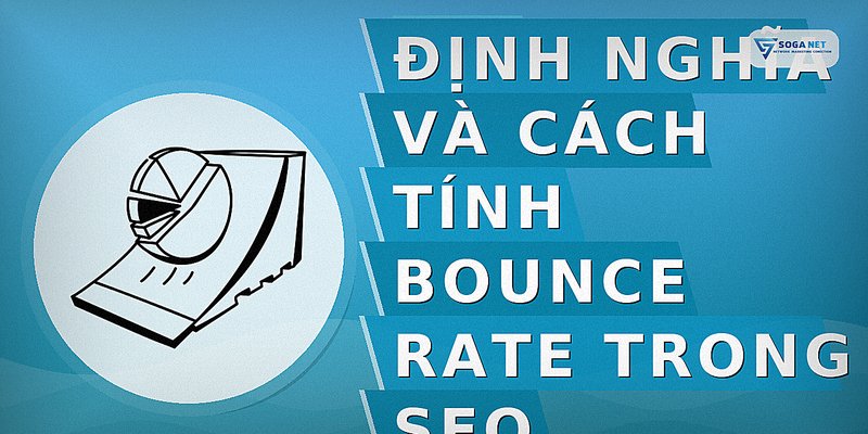 Định nghĩa và cách tính Bounce Rate trong SEO