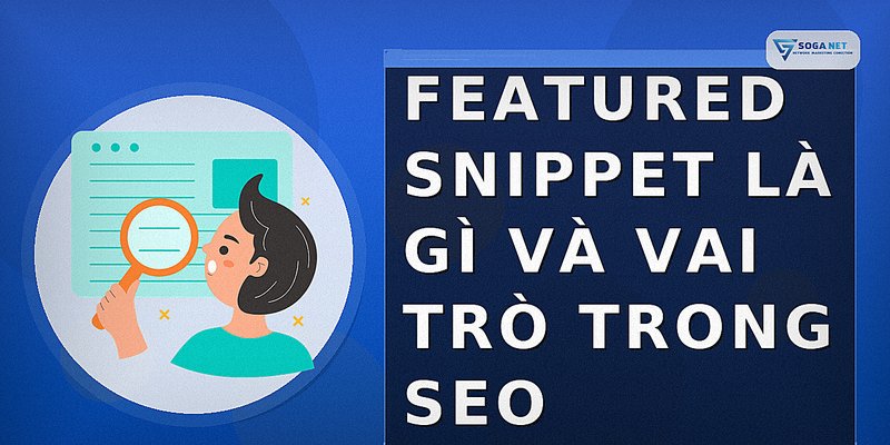 Featured Snippet là gì và vai trò trong SEO