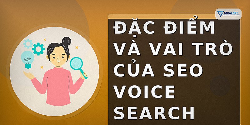Đặc điểm và vai trò của SEO Voice Search