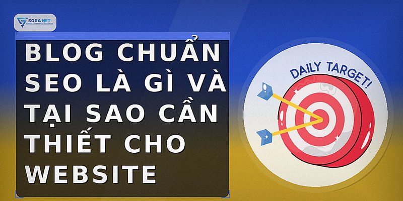 Blog chuẩn SEO là gì và tại sao cần thiết cho website