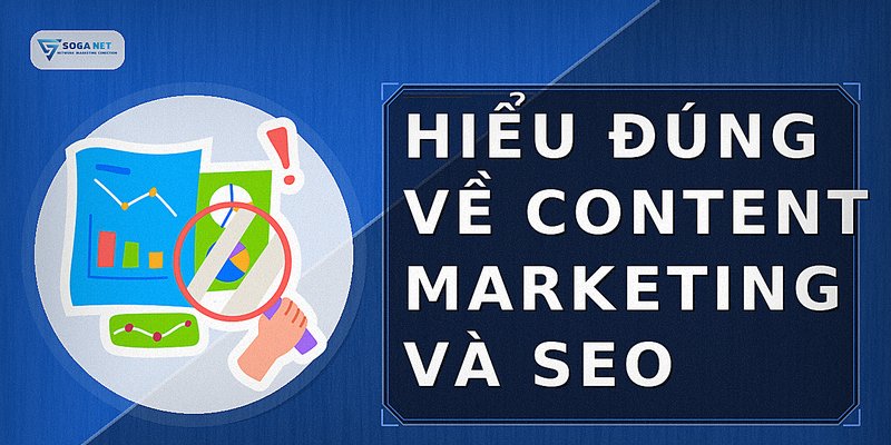 Hiểu đúng về Content Marketing và SEO