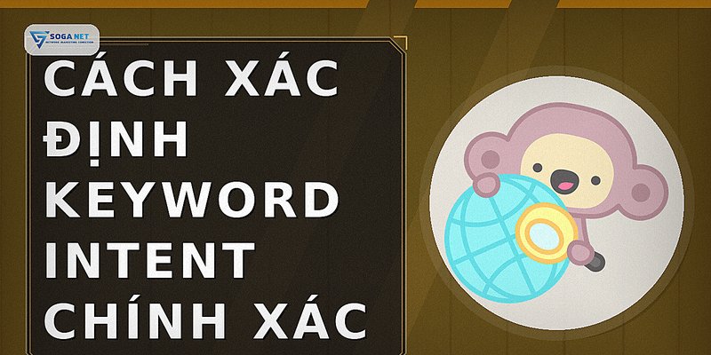 Cách xác định Keyword Intent chính xác