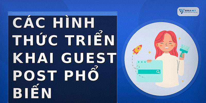 Các hình thức triển khai Guest Post phổ biến