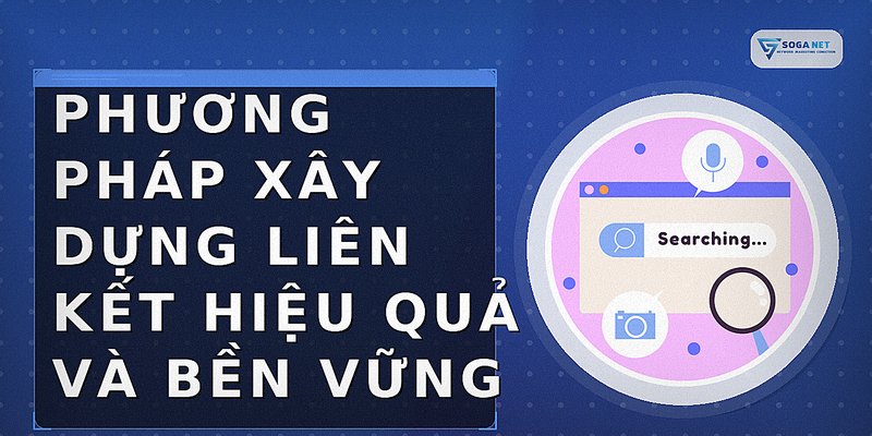 Phương pháp xây dựng liên kết hiệu quả và bền vững