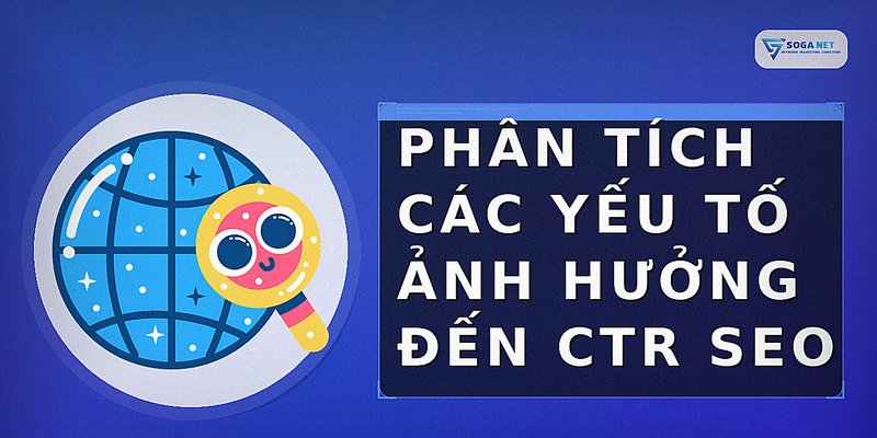 Phân tích các yếu tố ảnh hưởng đến CTR SEO