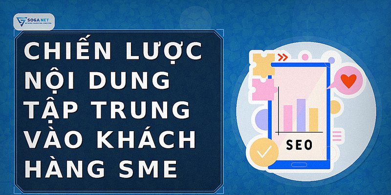 Chiến lược nội dung tập trung vào khách hàng SME