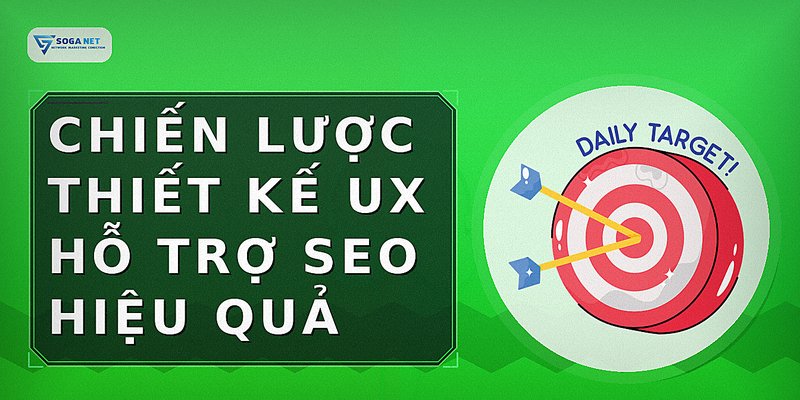 Chiến lược thiết kế UX hỗ trợ SEO hiệu quả