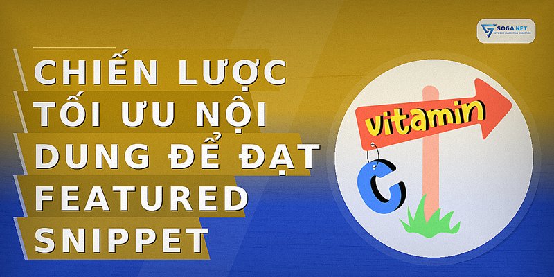Chiến lược tối ưu nội dung để đạt Featured Snippet