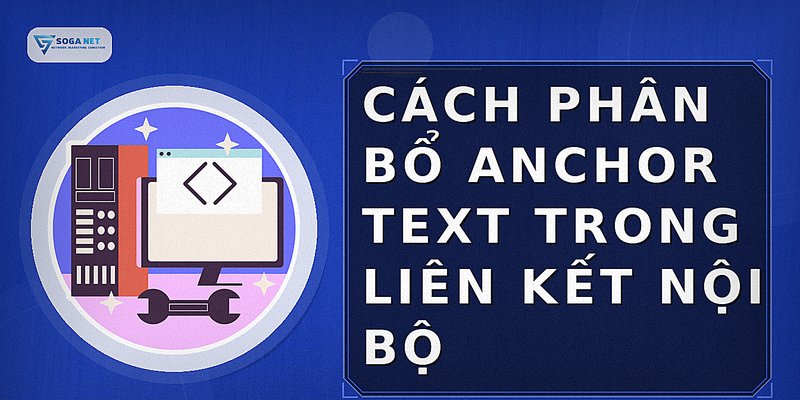 Cách phân bổ anchor text trong liên kết nội bộ