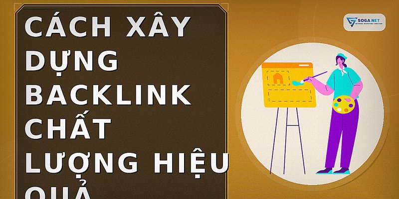 Cách xây dựng backlink chất lượng hiệu quả