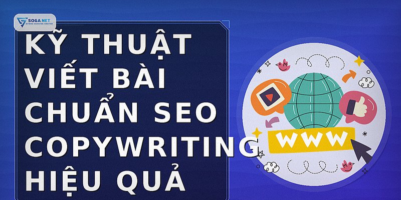 Kỹ thuật viết bài chuẩn SEO Copywriting hiệu quả