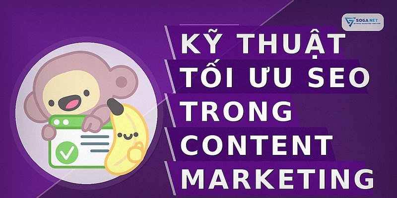 Kỹ thuật tối ưu SEO trong Content Marketing