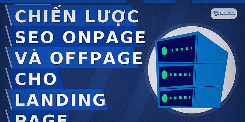Chiến lược SEO Onpage và Offpage cho Landing Page