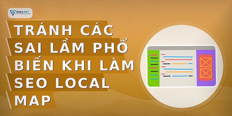 Tránh các sai lầm phổ biến khi làm SEO Local Map