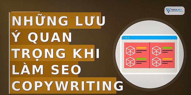 Những lưu ý quan trọng khi làm SEO Copywriting